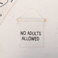 no adults allowed hang sign