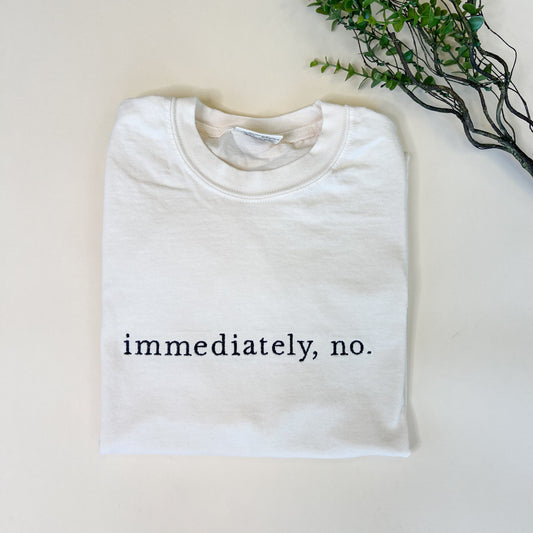 Immediately, No Embroidered T-Shirt