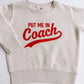 put me in coach crewneck
