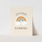{Neutral} Let's Chase Rainbows Art Print