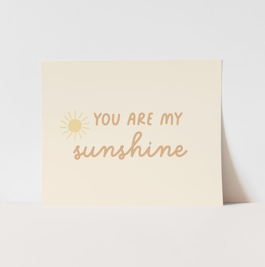 {Neutral} You Are My Sunshine Art Print