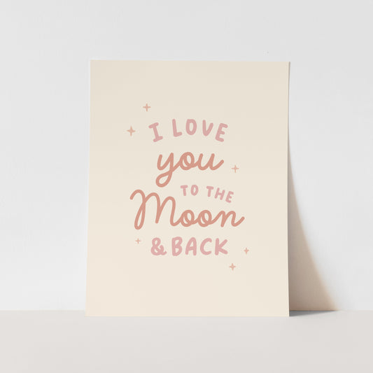 {Pink} I Love you to the Moon and Back Art Print