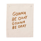 gonna be okay banner