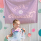 Let's Be Mermaids Banner